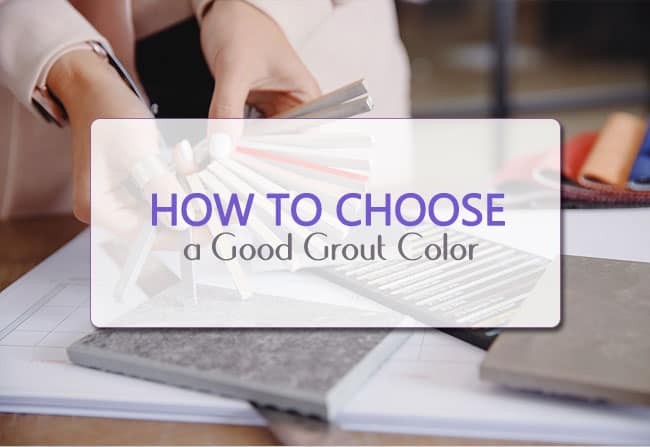 How to choose a good grout color