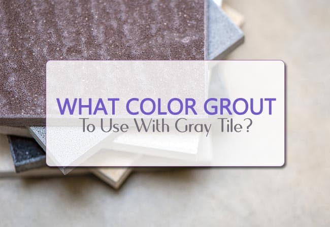 What color grout to use with gray tile