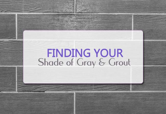 Finding your shade of gray & grout