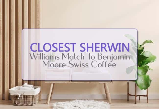 Closest Sherwin Williams Match To Benjamin Moore Swiss Coffee